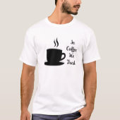 In de koffie vertrouwen we op grappig citaat in zw t-shirt (Voorkant)