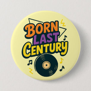 In De Laatste Eeuw Geboren Vinylplaat Grappig Ronde Button 7,6 Cm