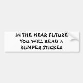 In de nabije toekomst Fortune Cookie Style Bumpersticker (Voorkant)