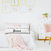 In de ochtend als ik opsta, Jezus over alles Lichaamskussen