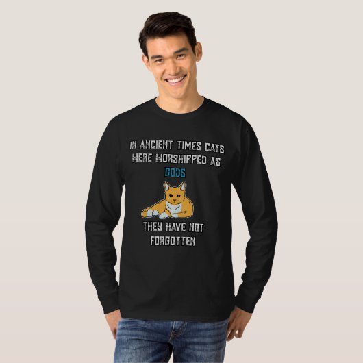 In de oude tijd werden katten als goden gedragen t-shirt (Voorkant volledig)