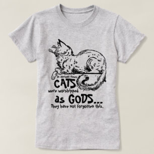 In de oudheid werden katten aanbeden als goden T-s T-shirt