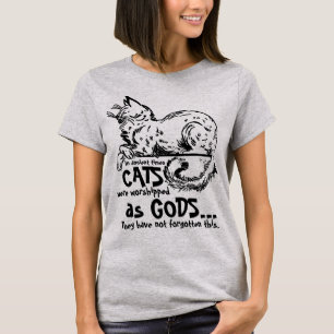 In de oudheid werden katten aanbeden als goden T-s T-shirt