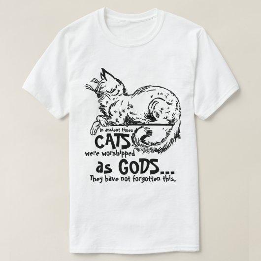 In de oudheid werden katten aanbeden als goden T-s T-shirt (Design voorkant)