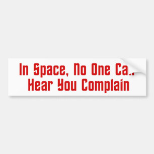 In de ruimte kan niemand je horen klagen bumpersticker