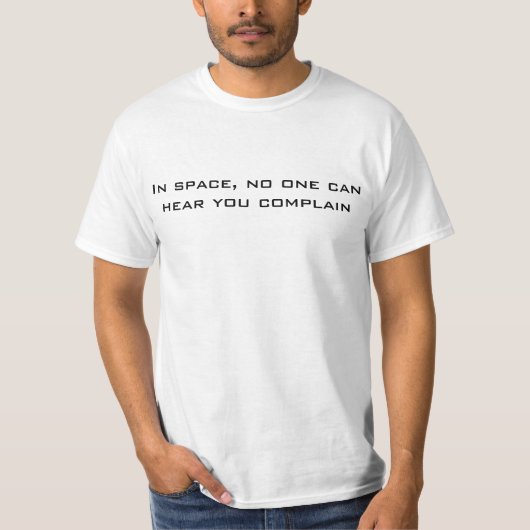 In de ruimte kan niemand je horen klagen t-shirt (Voorkant)