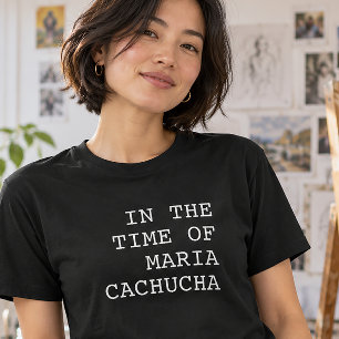 In de tijd van Maria Cachucha T-shirt