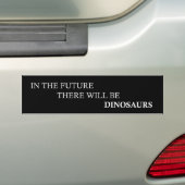 In de toekomst zullen er dinosaurussen zijn bumpersticker (Op auto)