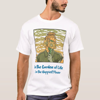 In de tuin des levens ben ik de gelukkigste bloem t-shirt