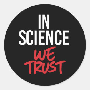 In de wetenschap vertrouwen we ronde sticker