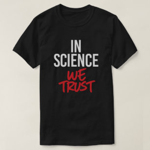 In de wetenschap vertrouwen we t-shirt