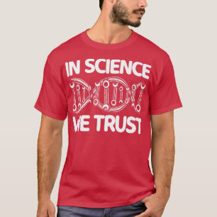 In de wetenschap zetten we de Wetenschapswetenscha T-shirt