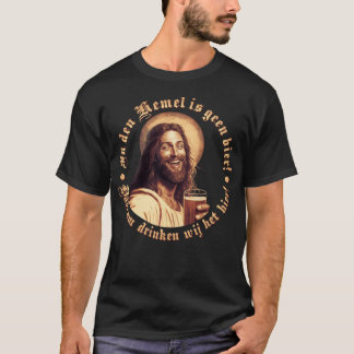 In den Hemel is geen Bier T-shirt