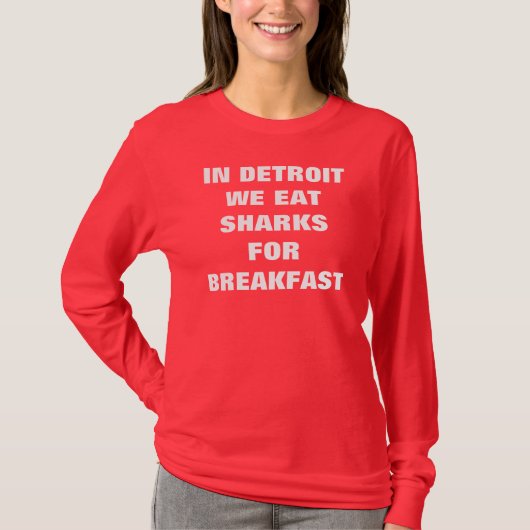 IN DETROIT ETEN WE HAAIEN ALS ONTBIJT T-SHIRT (Voorkant)