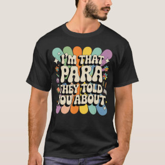 In die paraprofessional vertelden ze je over para t-shirt