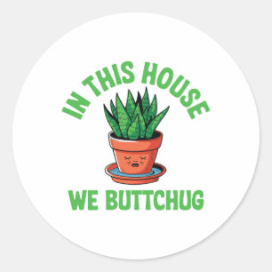In dit huis geven we water via de onderkant - Grap Ronde Sticker
