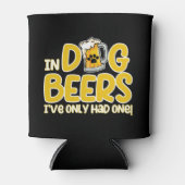 In Dog Beers I've Only Had One Funny Dog Blikjeskoeler (Voorkant)