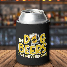 In Dog Beers I've Only Had One Funny Dog Blikjeskoeler