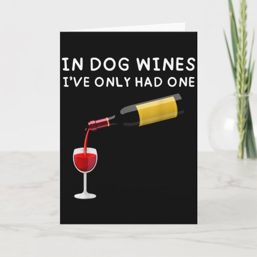 In Dog Wines I've Only Had One Funny Wine Lover Kaart (Voorkant)