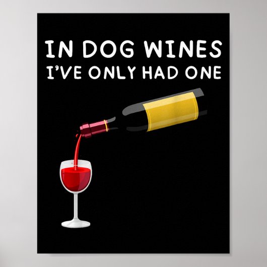 In Dog Wines I've Only Had One Funny Wine Lover Poster (Voorkant)