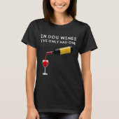 In Dog Wines I've Only Had One Funny Wine Lover  T-shirt (Voorkant)