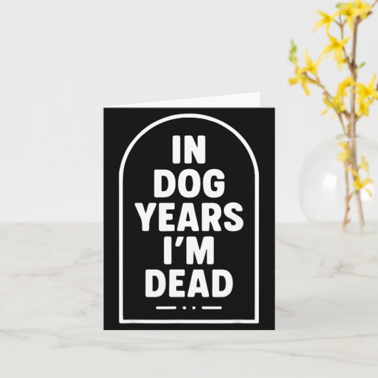 In Dog Years I’m Dead Funny Aging Graphic Kaart (Gele Bloem)