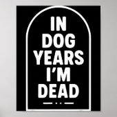In Dog Years I’m Dead Funny Aging Graphic  Poster (Voorkant)