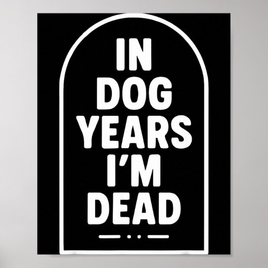 In Dog Years I’m Dead Funny Aging Graphic  Poster (Voorkant)