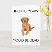 In Dog Years You'd Be Dead Birthday Card Kaart (Gele Bloem)