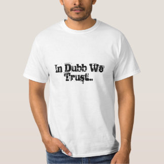 In Dubb vertrouwen we... T-shirt