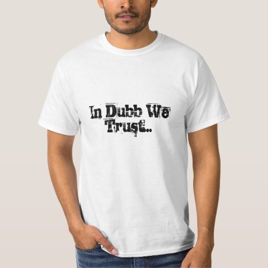 In Dubb vertrouwen we... T-shirt (Voorkant)