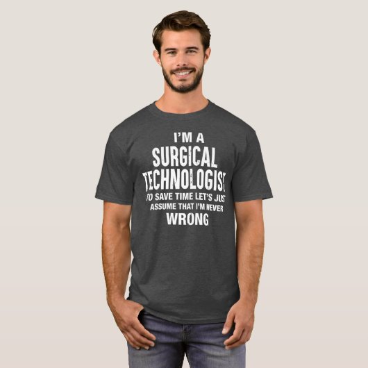 In een chirurgische technoloog Im nooit fout Grapp T-shirt (Voorkant volledig)