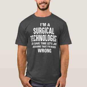 In een chirurgische technoloog Im nooit fout Grapp T-shirt