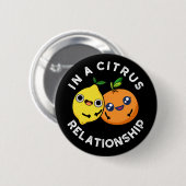 In een Citrus Relatie Funny Fruit Pun Ronde Button 5,7 Cm (Voorkant /achterkant)