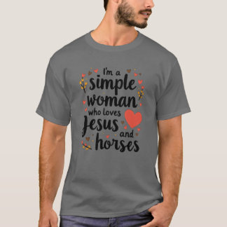 In een eenvoudige vrouw die van Jezus en paarden h T-shirt