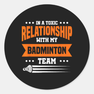 In een giftig Relatie met mijn Dminton team Ronde Sticker