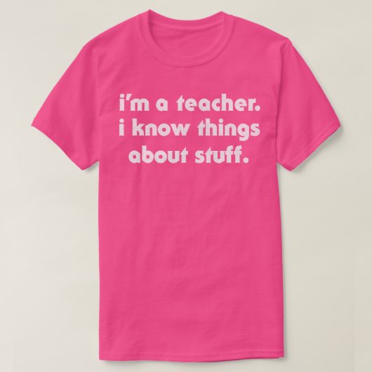 In een leraar weet ik dingen over dingen t-shirt (Design voorkant)