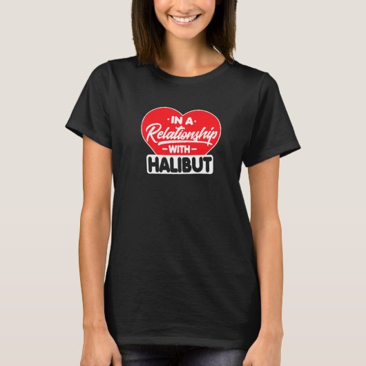 In Een Relatie Met Halibuts Heilbot Vis T-shirt (Voorkant)