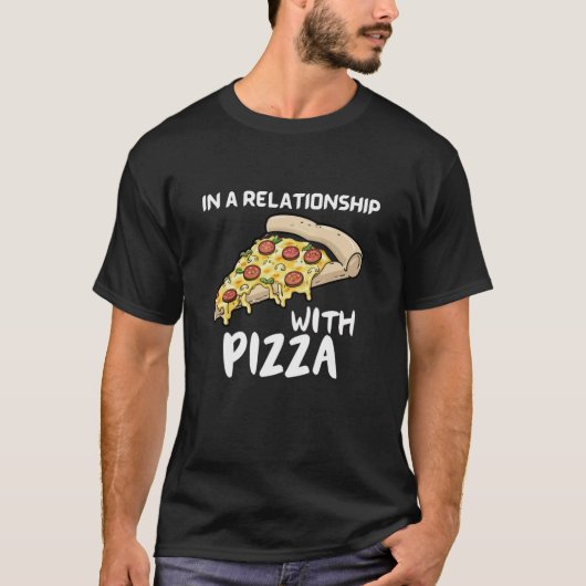 In een Relatie met Pizza T-shirt (Voorkant)