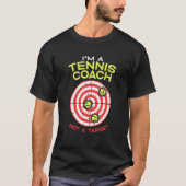 In een tenniscoach niet een doelwit hit instructeu t-shirt (Voorkant)