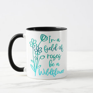 In een veld van Rozen, WEES EEN WILDE BLOEM Mok