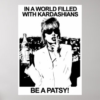 IN EEN WERELD GEVULD MET KARDASHIANS IS EEN PATSY POSTER