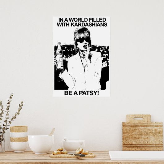 IN EEN WERELD GEVULD MET KARDASHIANS IS EEN PATSY POSTER (Keuken)