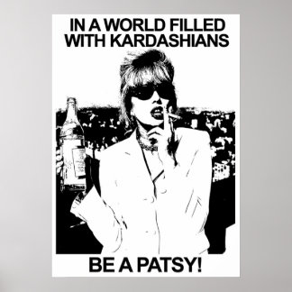 IN EEN WERELD GEVULD MET KARDASHIANS IS EEN PATSY POSTER