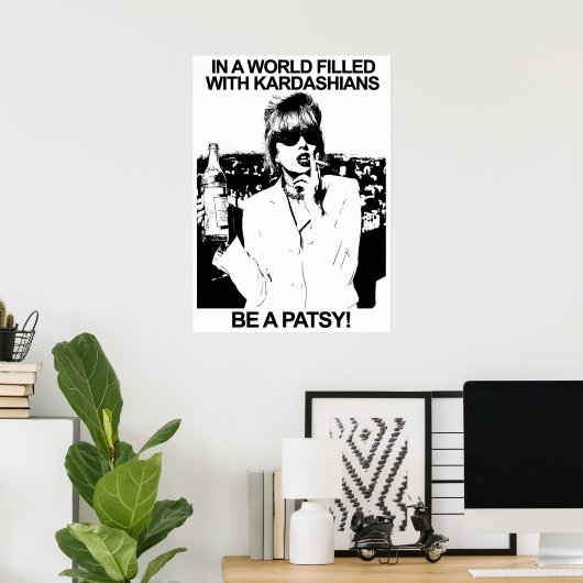 IN EEN WERELD GEVULD MET KARDASHIANS IS EEN PATSY POSTER (Thuiskantoor)