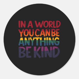 In een wereld kun je van alles zijn' vriendelijkhe ronde sticker