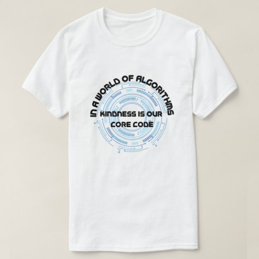 In een wereld van algoritmes is vriendelijkheid on t-shirt (Design voorkant)