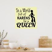 In een wereld van KARENS een KONINGIN Poster (Keuken)