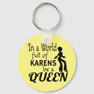In een wereld van KARENS een KONINGIN Sleutelhanger