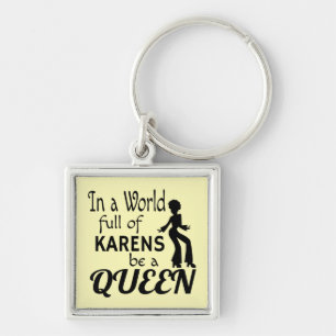 In een wereld van KARENS een KONINGIN Sleutelhanger